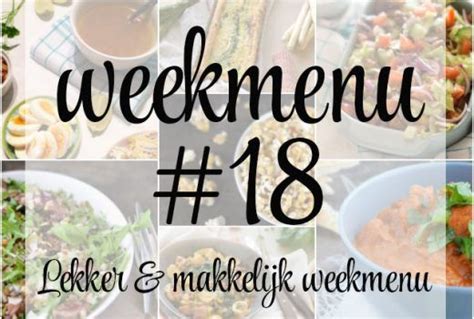 Lekker En Makkelijk Weekmenu Week 18 Week Meal Plan Meal Prep Meals