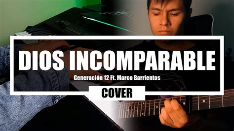 Dios Incomparable Generaci N Ft Marco Barrientos I Cover