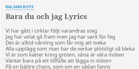 BARA DU OCH JAG LYRICS by BALSAM BOYS Vi har gått i