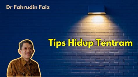 Tips Hidup Tentram Dr Fahrudin Faiz YouTube