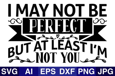 I May Not Be Perfect Graphic By Svg Cut Files · Creative Fabrica