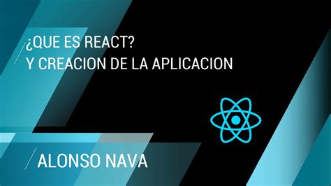 React Qu Es React Y Creaci N De La Primera Aplicaci N Utilizando