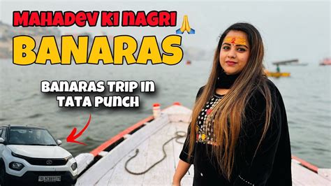 A Day In Mahadev Ki Nagari Banaras 😍 Banaras Trip On Tata Punch 😍