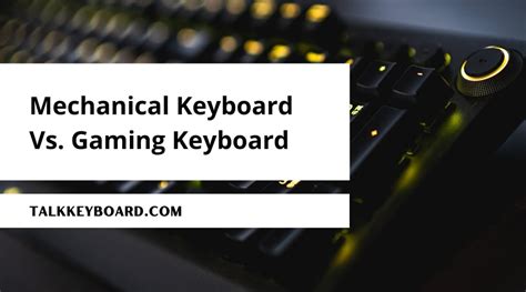 Mechanical Keyboard Vs Gaming Keyboard Talkkeyboard