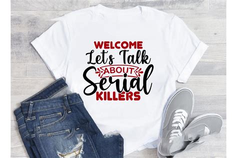 Welcome Let S Talk About Serial Killers Graphic By Sublimation Design