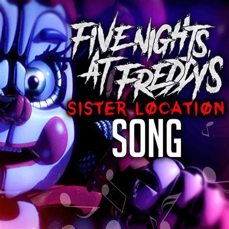 Five Nights At Freddy S Sister Location Song Single De Itowngameplay