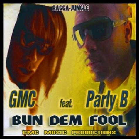 Stream DJ GMC Feat Parly B Bun Dem Fool B Side Mix Raggajungle By