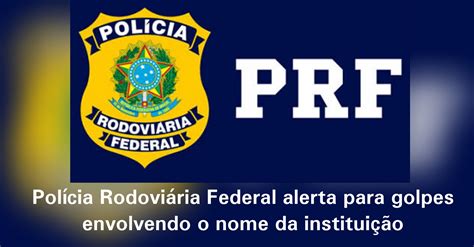 Evaldo Gomes Notícias Polícia Rodoviária Federal Alerta Para Golpes