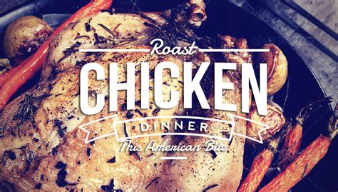 How To Make A Perfect Roast Chicken Dinner - This American Bite