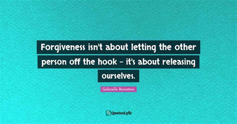 Forgiveness Isn T About Letting The Other Person Off The Hook It S A