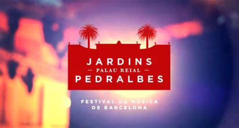 El Festival Jardins De Pedralbes Anuncia Sus Platos Fuertes