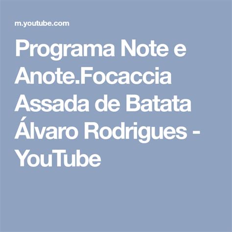 Programa Note e Anote Focaccia Assada de Batata Álvaro Rodrigues