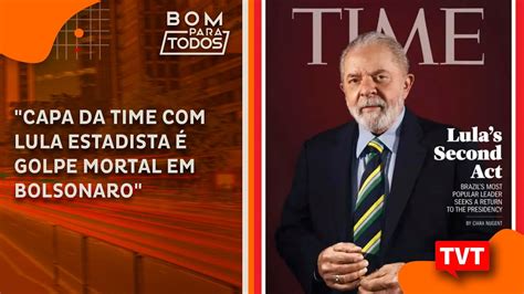 Capa Da Time Com Lula Estadista é Golpe Mortal Em Bolsonaro Youtube