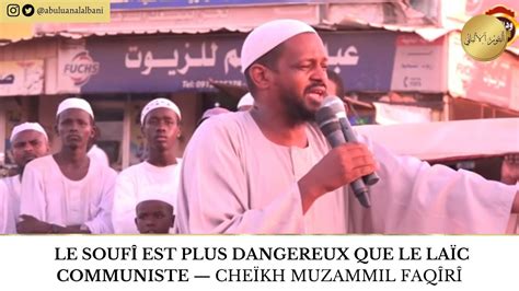 Le soufî est plus dangereux que le laïc communiste Cheïkh Muzammil