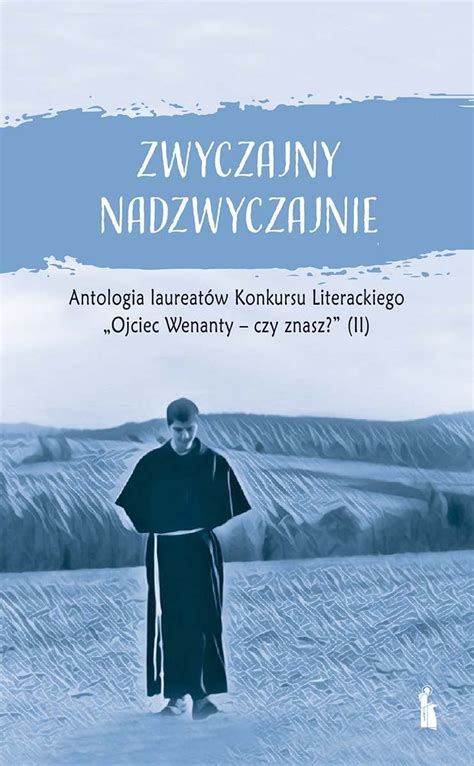 Zwyczajny Nadzwyczajnie Antologia Pokonkursowa Laureatow Konkursu