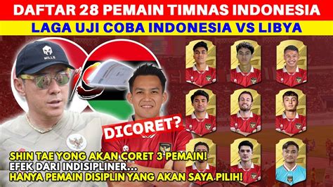 Pemain Akan Dicoret Inilah Skuad Timnas Indonesia Vs Libya Di Laga