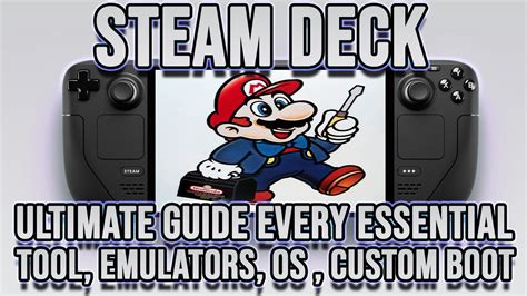 Steam Deck Ultimate Guide Every Essential Tool Emulators Custom Boot