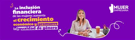 Conoce Cómo Funciona La Inclusión Financiera Femenina