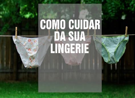 Cuidados A Lingerie Dicas Para Durar Mais