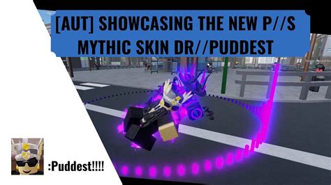 AUT SHOWCASING THE NEW P S MYTHIC SKIN DR PUDDEST YouTube