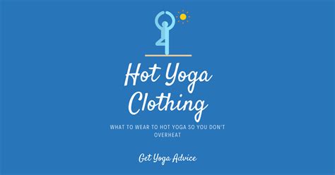 Hot Yoga Clothing What To Wear To Hot Yoga So You Don T Overheat