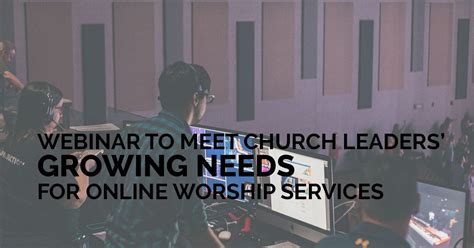 Webinar To Meet Church Leaders Growing Needs For Online Worship Services