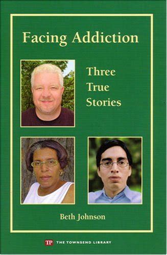 Facing Addiction Three True Stories By Beth Johnson Goodreads