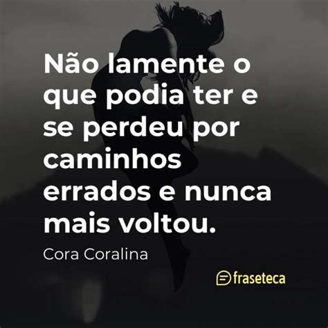 Frases De Cora Coralina Fraseteca