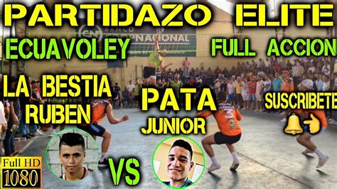 Ecuavoley La Bestia Ruben Vs Pata Junior Partidazo Full Acci N