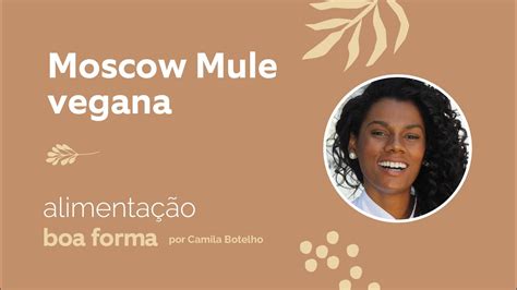 Moscow Mule Vegana Por Camila Botelho YouTube