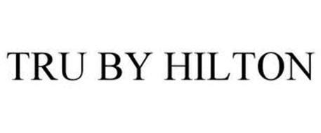 TRU BY HILTON Trademark of HILTON INTERNATIONAL HOLDING CORPORATION ...