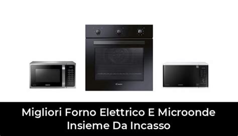 41 Migliori Forno Elettrico E Microonde Insieme Da Incasso Nel 2024