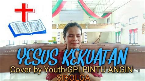 Lagu Rohani Yesus Kekuatan Dihidupku Cover Youth Gpi Pintu Angin