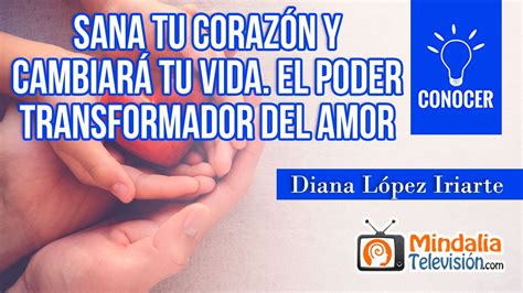 Sana Tu Coraz N Y Cambiar Tu Vida El Poder Transformador Del Amor