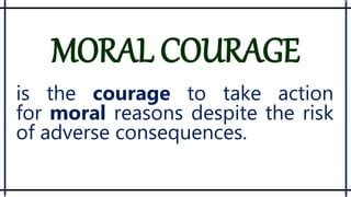 The moral courage | PPT