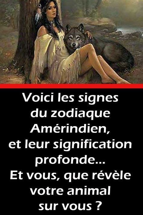 Voici Les Signes Du Zodiaque Amérindien Et Leur Signification Profonde