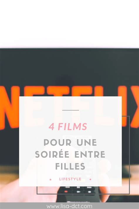 4 Films Pour Une Soirée Entre Filles Soirée Entre Filles Entre Filles Film