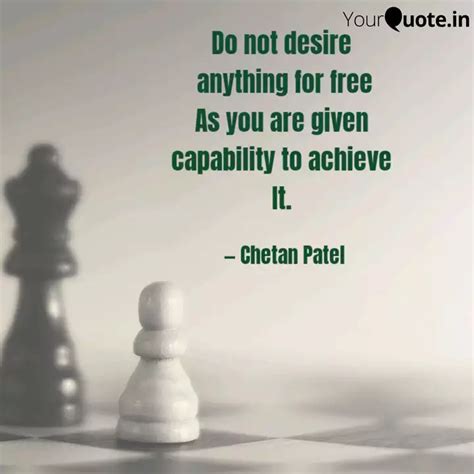 Do Not Desire Anything F Quotes Writings By Chetan Patel Yourquote