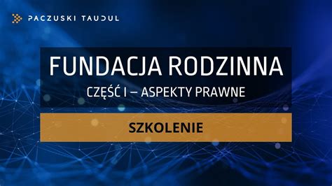 Fundacja rodzinna Część I aspekty prawne SZKOLENIE YouTube