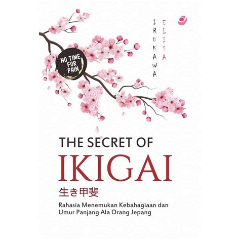 The Secret Of Ikigai Rahasia Menemukan Kebahagiaan Dan Umur Panjang