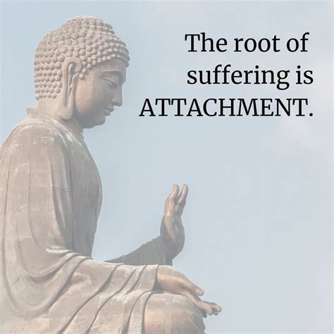 The Root Of Suffering Is Attachment Buddha Teachings Mindset