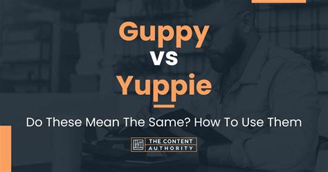 Guppy vs Yuppie: Do These Mean The Same? How To Use Them