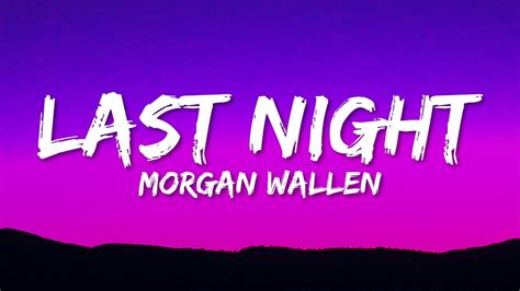 Morgan Wallen Last Night Lyrics YouTube