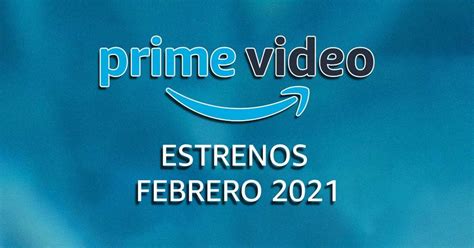 Estrenos Amazon Prime Video en febrero 2021 películas y series