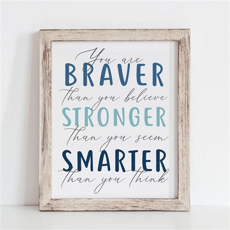 You Are Braver Than You Believe Stronger Than You Seem Smarter Than