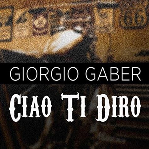 Ciao Ti Diro Von Giorgio Gaber Bei Amazon Music Amazon De