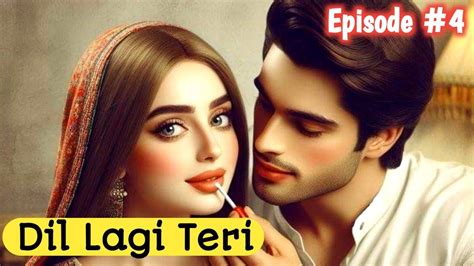 Dil Lagi Teri Episode 4 Novel In Urdu Romantic Novel Hindi New