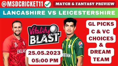 Lan Vs Lei Dream11 Team Prediction In Tamil Vitality Blast English T20 T20 Blast 25 05