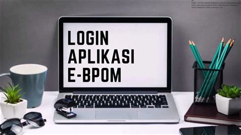 Tata Cara Pengajuan Dan Login E Bpom Youtube