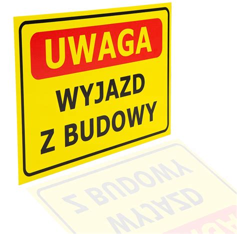 Tabliczka Pcv Znak Uwaga Wyjazd Z Budowy Tablica Wyjazd Z Budowy